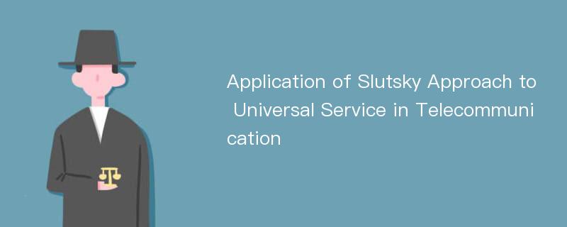 Application of Slutsky Approach to Universal Service in Telecommunication