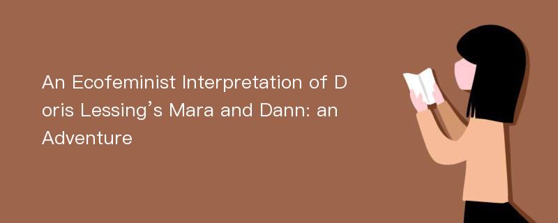 An Ecofeminist Interpretation of Doris Lessing’s Mara and Dann: an Adventure