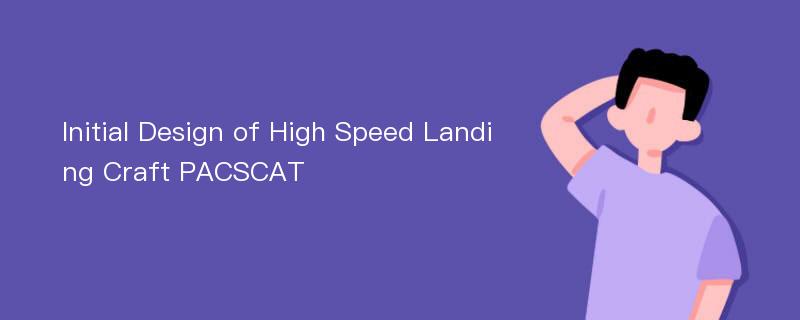 Initial Design of High Speed Landing Craft PACSCAT