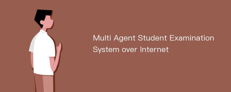 Multi Agent Student Examination System over Internet