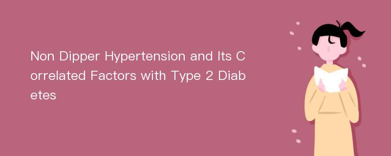 Non Dipper Hypertension and Its Correlated Factors with Type 2 Diabetes