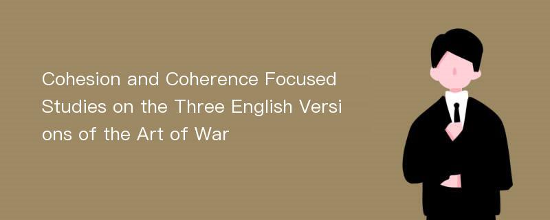 Cohesion and Coherence Focused Studies on the Three English Versions of the Art of War